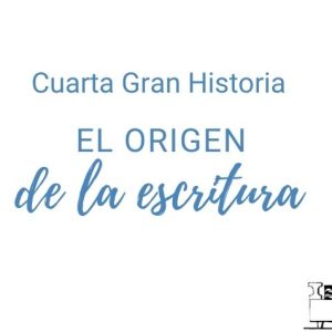 cuarta gran historia el origen de la escritura